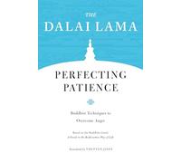 Perfecting Patience: Buddhist Techniques to Overcome Anger