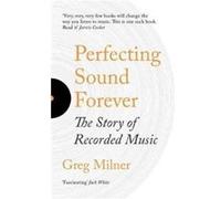 Perfecting Sound Forever by Greg Milner Inconnu (Auteur)