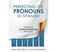 Perfecting the Pronouns in Spanish: A workbook designed with you in mind.