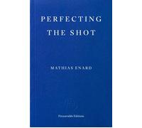 Perfecting the Shot - Mathias Enard - Fitzcarraldo Editions - ebook (ePub) - Livre