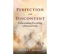 Perfection and Discontent: Understanding Everything, a Personal Credo