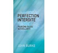 Perfection interdite : Pour une Eglise accueillante