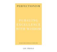 Perfectionism: Pursuing Excellence with Wisdom
