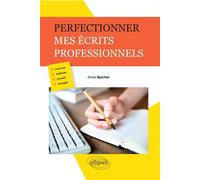 Perfectionner mes écrits professionnels - Anne Spicher - Ellipses - broché - Etude