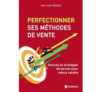 Perfectionner ses méthodes de vente Astuces et stratégies de terrain pour mieux vendre - Yann-Gaël Menais - Gereso Eds - broché - Essai