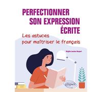 Perfectionner son expression écrite. Les astuces pour maîtriser le français. - Brigitte Lancien-Despert_KO - Ellipses - broché - Méthode de langue