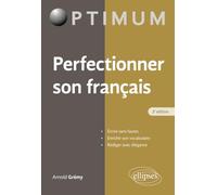 Perfectionner Son Français - Ecrire Sans Fautes, Enrichir Son Vocabulaire, Rédiger Avec Élégance