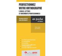 Perfectionnez votre orthographe (e-mails, lettres et documents professionnels): Dites adieu aux fautes !