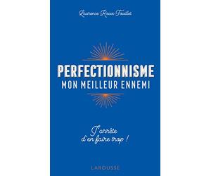Perfectionnisme, mon meilleur ennemi !: J'arrête d'en faire trop !