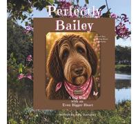 Perfectly Bailey: A Big Dog with an Even Bigger Heart