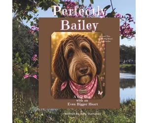 Perfectly Bailey: A Big Dog with an Even Bigger Heart