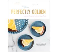 Perfectly Golden: Adaptable Recipes for Sweet and Simple Treats