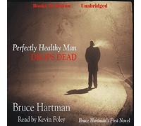 Perfectly Healthy Man Drops Dead by Bruce Hartman by Books In Motion.com