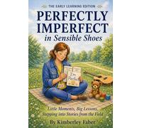 Perfectly Imperfect in Sensible Shoes: The Early Learning Edition