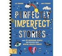 Perfectly Imperfect Stories Meet 29 inspiring people and discover their mental health stories by Leo Potion Leo Potion (Auteur)