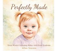 Perfectly Made: Sweet Rhymes Celebrating Babies with Down Syndrome