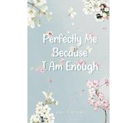 Perfectly Me Because I Am Enough