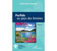 Perfide au pays des femmes - Celine Barret-Alanvert - L'harmattan - broché - Roman