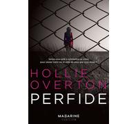Perfide Seriez-vous prêt à commettre un crime pour sauver votre vie et celle de ceux que vous aimez? - Hollie Overton - Mazarine - broché - Roman