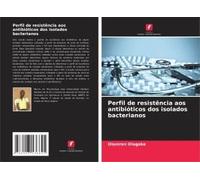Perfil De Resistência Aos Antibióticos Dos Isolados Bacterianos