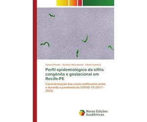 Perfil epidemiológico da sífilis congênita e gestacional em Recife-PE: Caracterização dos casos notificados antes e durante a pandemia de COVID-19 (2017-2022)
