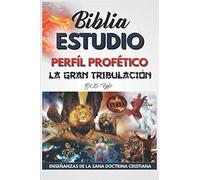 Perfíl Profético: La Gran Tribulación (Profecías Bíblicas)