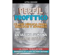 Perfíl Profético: La Última Semana, La Gran Tribulación