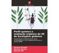 Perfil químico e avaliação orgânica do OE de Eucalyptus globulus: Caracterização multidimensional: testes microbiológicos in vitro, acoplamento antiviral e análise ADMET