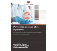 Perforation dentaire et sa réparation: Une approche du pronostic et des matériaux de réparation fondée sur des données probantes
