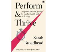 Perform & Thrive: A Sportsperson's Guide to Mental Health and Wellbeing
