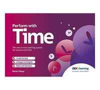 Perform with Time: The One-to-one Coaching System for Success with Time
