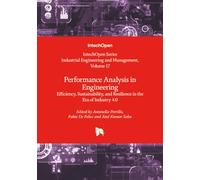 Performance Analysis in Engineering - Efficiency, Sustainability, and Resilience in the Era of Industry 4.0