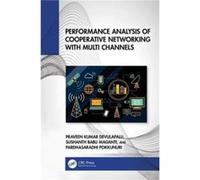Performance Analysis of Cooperative Networking with Multi Channels - Pokkunuri Pardhasaradhi Koneru Lakshmaiah Education Foundation India - Taylor amp Fra Pokkunuri Pardhasaradhi Koneru Lakshmaiah Edu