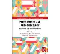 Performance and Phenomenology Maaike Utrecht University Bleeker, Foley Sherman The Netherlands , Usa Jon Franklin & Marshall College, Eirini York St John University Nedelkopoulou (Auteur)