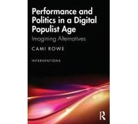 Performance And Politics In A Digital Populist Age
