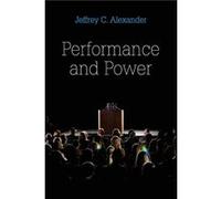 Performance and Power by Jeffrey C. Yale University Alexander Jeffrey C. Yale University Alexander (Auteur)