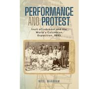 Performance and Protest: Inuit of Labrador and the World's Columbian Exposition, 1893
