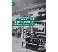 Performance And Spectatorship In Edwardian Art Writing