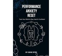 PERFORMANCE ANXIETY RESET: TRAIN YOUR MIND TO STAY HARD AND CONFIDENT
