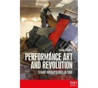 Performance Art and Revolution by Sanja Perovic Sanja Perovic (Auteur)