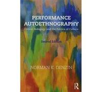 Performance Autoethnography: Critical Pedagogy and the Politics of Culture - [Version Originale] Inconnu (Auteur)
