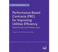 Performance-Based Contracts (PBC) for Improving Utilities Efficiency - [Version Originale] Philippe Marin, Tom Williams, Jan Janssens, Philip Giantris (Auteur)