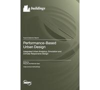 Performance-Based Urban Design: Integrated Urban Analytics, Simulation and Climate-Responsive Design