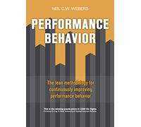 Performance Behavior: The lean methodology for continuously improving performance behavior
