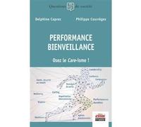 Performance - Bienveillance Delphine Caprez (Auteur), Philippe Courrèges (Auteur)