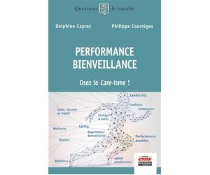 Performance - Bienveillance Osez le Care-isme ! - Delphine Caprez - Ems Management Et Societes - broché - Guide