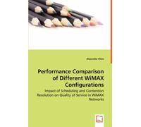 Performance Comparison Of Different Wimax Configurations - Impact Of Scheduling And Contention Resolution On Quality Of Service In Wimax Networks