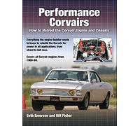Performance Corvairs: How to Hotrod the Corvair Engine and Chassis