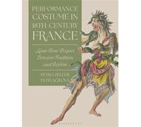 Performance Costume in 18th-Century France Louis-René Boquet Between Tradition and Reform - Ms Petra Zeller Dotlacilová - Bloomsbury Visual Arts - ebook (ePub) - Livre