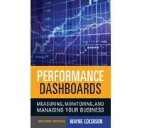Performance Dashboards: Measuring, Monitoring, and Managing Your Business